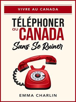 cover image of Téléphoner au Canada sans se ruiner